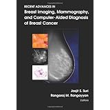 recent advances in breast imaging mammography and computer aided diagnosis of breast cancer spie press monograph