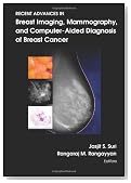 Recent Advances in Breast Imaging, Mammography, and Computer-Aided Diagnosis of Breast Cancer (SPIE Press Monograph Vol. PM155)