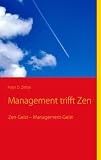 Produkt-Bild: Management trifft Zen: Zen-Geist - Management-Geist