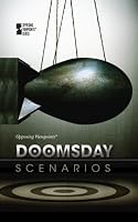 Doomsday Scenarios (Opposing Viewpoints)