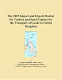 Books : The 2007 Import and Export Market for Trailers and Semi-Trailers for the Transport of Goods in United Kingdom