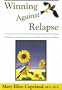Winning Against Relapse (A Work of Action Plans for Recurring Health and Emotional Problems)