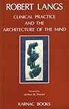 Clinical Practice and the Architecture of the Mind,
Robert Langs