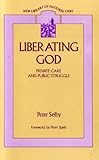 Liberating God : private care and public struggle