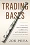 Trading Bases: A Story About Wall Street, Gambling, and Baseball (Not Necessarily in That Order)