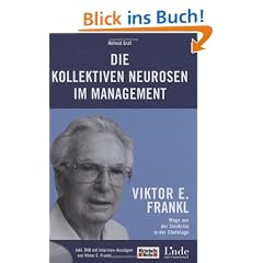 Die kollektiven Neurosen im Management, m. DVD: Viktor Frankl - Wege aus der Sinnkrise in der Chefetage