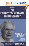 Die kollektiven Neurosen im Management, m. DVD: Viktor Frankl - Wege aus der Sinnkrise in der Chefetage