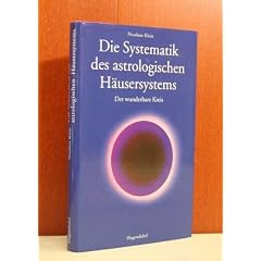 Die Systematik des astrologischen H�usersystems : der wunderbare Kreis.