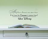 All of our dreams can come true if we have the courage to pursue them. Walt Disney. Vinyl wall art Inspirational quotes and saying home decor decal sticker