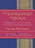 The Language of Yoga: Complete A to Y Guide to Asana Names, Sanskrit Terms, and Chants [With 2 CDs] [LANGUAGE OF YOGA W/2CD]