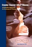 Cranio-Sacral-Self-Waves: A Scientific Approach to Craniosacral Therapy