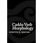 Caddo Verb Morphology (Studies in the Native Languages of the Americas)