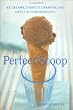 Perfect Scoop: Ice Creams, Sorbets, Granitas, and Sweet Accompaniments Image of Perfect Scoop: Ice Creams, Sorbets, Granitas, and Sweet Accompaniments