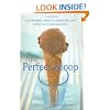 The Perfect Scoop: Ice Creams, Sorbets, Granitas, and Sweet Accompaniments