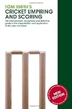Tom Smith's Cricket Umpiring And Scoring: Laws of Cricket (2000 Code 4th Edition 2010)