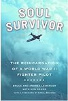 Soul Survivor: The Reincarnation of a World War II Fighter Pilot