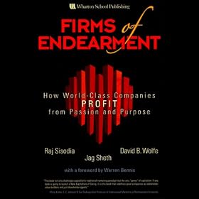 Firms of Endearment: How World-Class Companies Profit from Passion and Purpose (Unabridged)