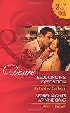 Seducing His Opposition/ Secret Nights at Nine Oaks (Mills & Boon Desire)
