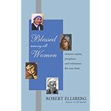 blessed among all women women saints prophets and witnesses for our time