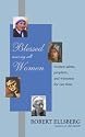 Blessed Among All Women: Women Saints, Prophets, and Witnesses for Our Time
