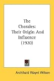 The Chorales: Their Origin and Influence (1920)