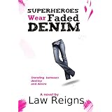 Superheroes Wear Faded Denim ~ Law Reigns