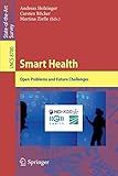 Smart Health: Open Problems and Future Challenges (Lecture Notes in Computer Science)