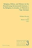 Religion, ethics, and history in the French long seventeenth century = La religion, la morale, et l'histoire à l'âge classique