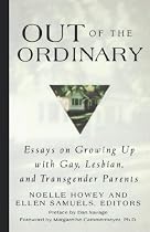 Out of the Ordinary: Essays on Growing Up with Gay, Lesbian, and Transgender Parents