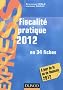 Fiscalit� pratique 2012 - 17e �dition - en 34 fiches