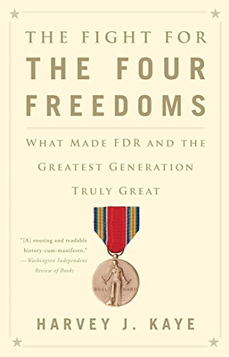 The Fight for the Four Freedoms: What Made FDR and the Greatest Generation Truly Great