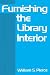 Book Furnishing the Library Interior (Books in Library and Information Science)