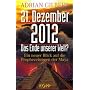 21. Dezember 2012 - Das Ende unserer Welt: Ein neuer Blick auf die Prophezeiungen der Maya