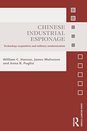 Chinese Industrial Espionage: Technology Acquisition and Military Modernisation (Asian Security Studies) by William C. Hannas (15-May-2013) Paperback