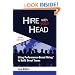 Hire With Your Head: Using Performance-Based Hiring to Build Great Teams