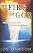 The Fire of God: Discovering Its Many Life Changing Purposes