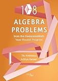 108 Algebra Problems from the Awesomemath Year-Round Program (Xyz Series)