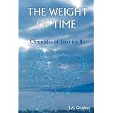 Weight of Time: No. 2: Chronicles of Eternityby J. A. Gordon