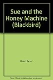 Sue and the honey machine