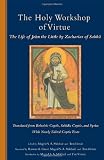 The Holy Workshop of Virtue: The Life of John the Little by Zacharias of Sakha (Cistercian Studies) (Cistercian Studies Series)
