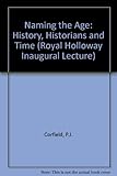 Naming the age : history, historians and time : an inaugural lecture