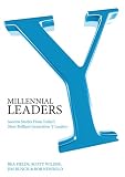 Millennial Leaders: Success Stories From Todays Most Brilliant Generation Y Leaders