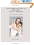How To Get Your Wife Or Girlfriend To Want More Sex: (For Guys Who Are Dating Or In Relationships)