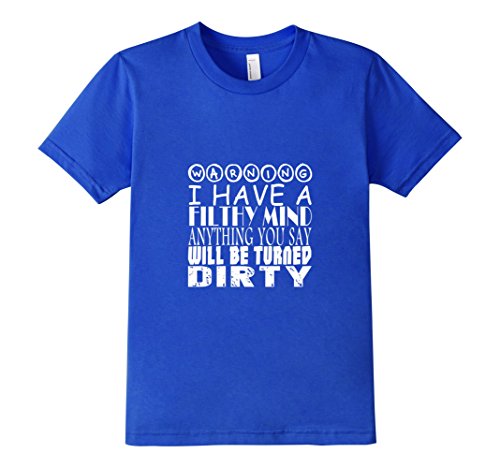 Kids FUNNY WARNING I have a filthy mind Men Women T Shirt 12 Royal Blue