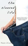 The Sleeved Life: A Patient-to-Patient Guide on Vertical Sleeve Gastrectomy Weight Loss Surgery
