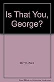 Is that you, George?