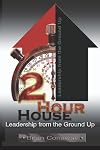 2 Hour House:: Leadership from the Ground Up