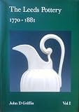 The Leeds pottery 1770-1881 : to which is appended an illustrated account of the work of the revivalists, J. & G.W. Senior and J.T. Morton 1880s to c.1950