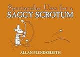Spectacular uses for a saggy scrotum