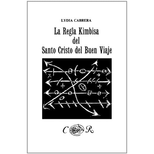 LA REGLA KIMBISA DEL SANTO CRISTO DEL BUEN VIAJE (Coleccion Del Chichereku En El Exilio) (Spanish Edition)